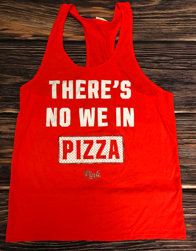 Size XS pink tank Shirt Theres no we in pizza