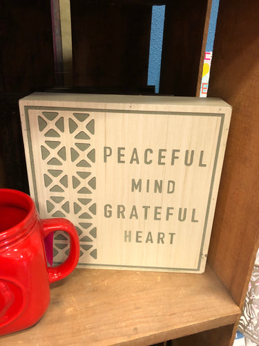 Home decor Peaceful Mind Grateful Heart block sign